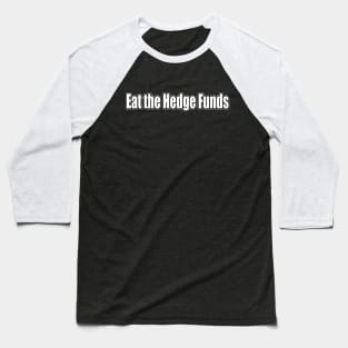 Eat the Hedge Funds Baseball T-Shirt